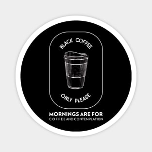 Mornings Are For Coffee And Contemplation Magnet